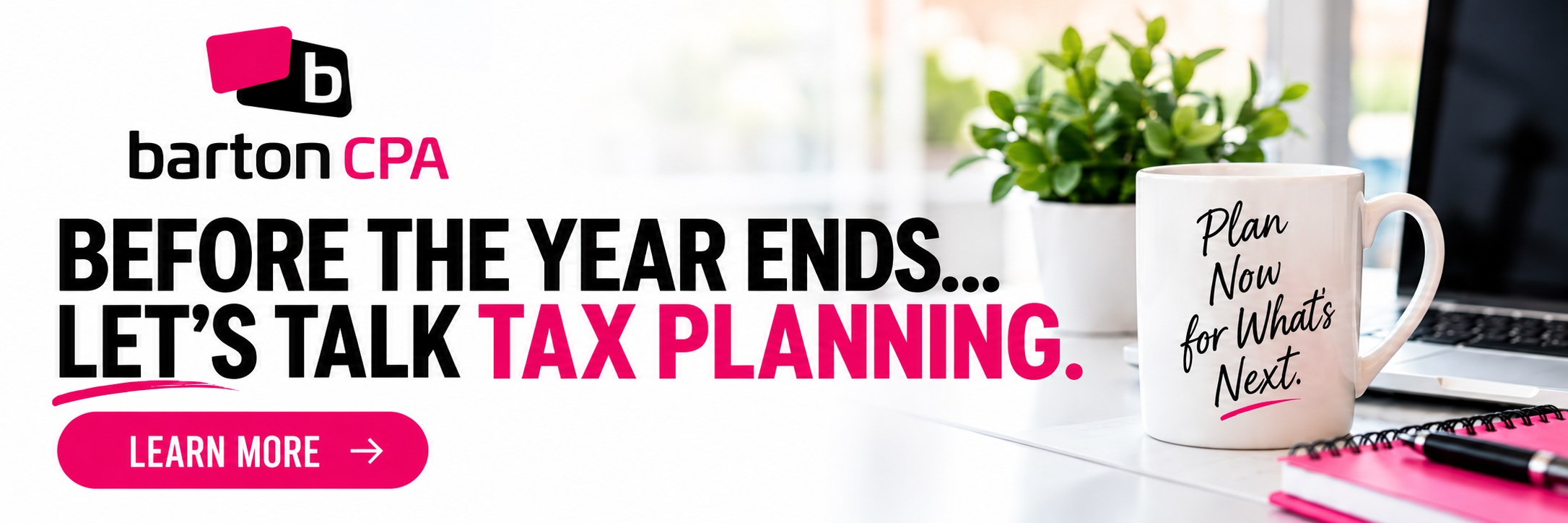 Barton CPA: Before the year ends, let's talk tax planning. Learn more.